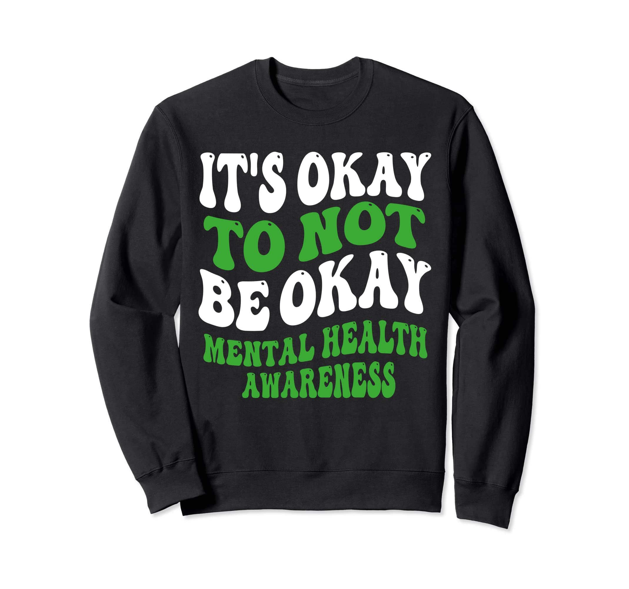 Its Okay To Not Be Okay Sweatshirt - Casual Everyday Wear for Adults - T-Shirt, Sweatshirt, Hoodie