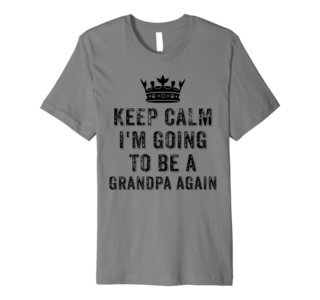 I Cant Keep Calm Im Going To Be Grandpa T-Shirt - Custom Art Print Unisex - T-Shirt, Sweatshirt, Hoodie