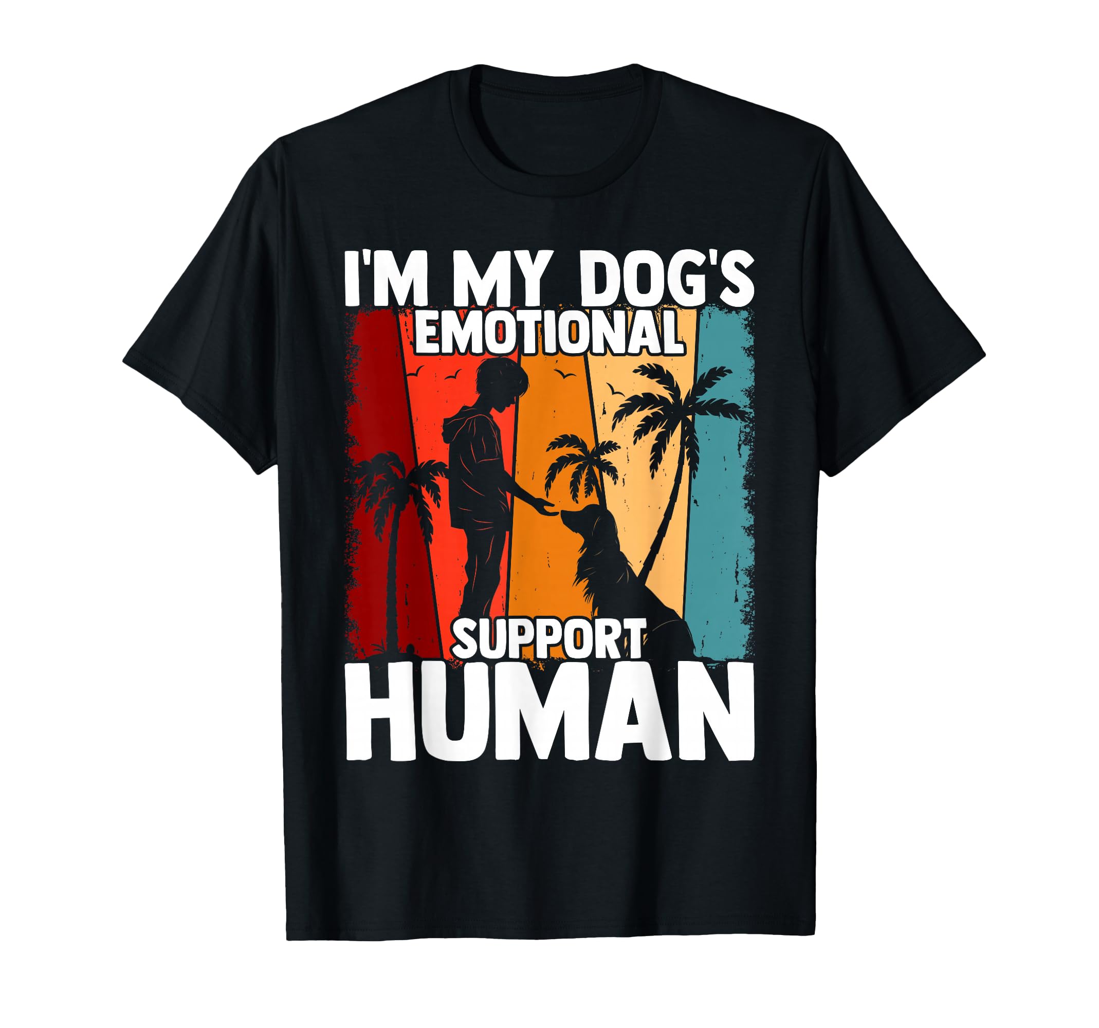 Im My Dogs Emotional Support Human Dog T-Shirt - Novelty Apparel for Adults - T-Shirt, Sweatshirt, Hoodie