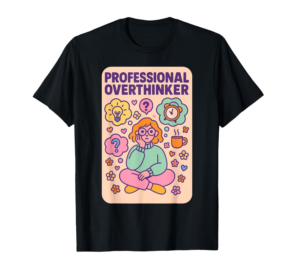 Professional Overthinker Funny Pastel T-Shirt - Graphic Print for Adults - T-Shirt, Sweatshirt, Hoodie