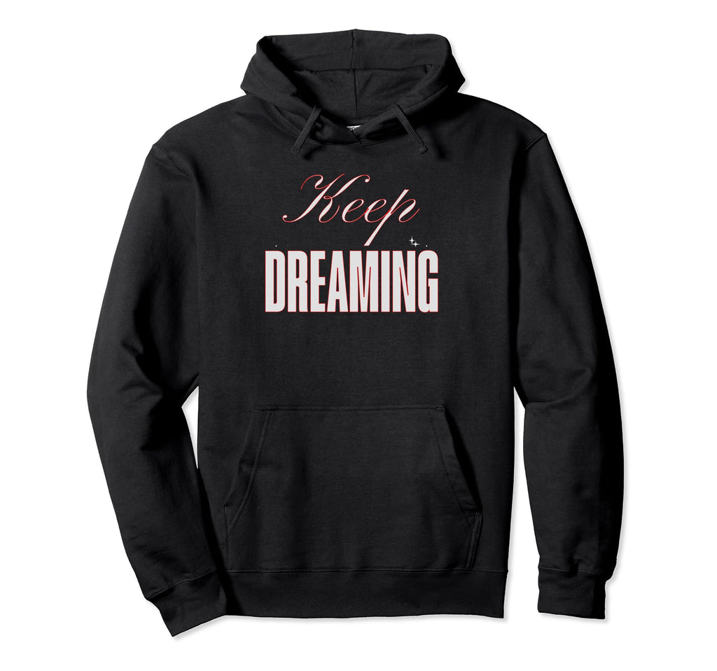 Keep Dreaming Princess Sarcastic Hoodie - Fun Novelty Design for Adults - T-Shirt, Sweatshirt, Hoodie