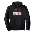 Keep Dreaming Princess Sarcastic Hoodie - Fun Novelty Design for Adults - T-Shirt, Sweatshirt, Hoodie