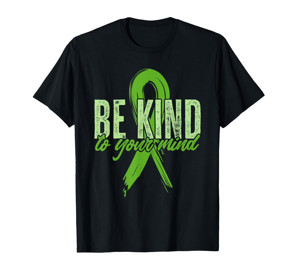 Be Kind To Your Mind Green Ribbon Mental T-Shirt - Custom Art Print Unisex - T-Shirt, Sweatshirt, Hoodie