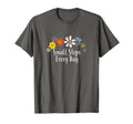 Funny Flowers Small Steps Every Day T-Shirt - Graphic Print Men Women - T-Shirt, Sweatshirt, Hoodie