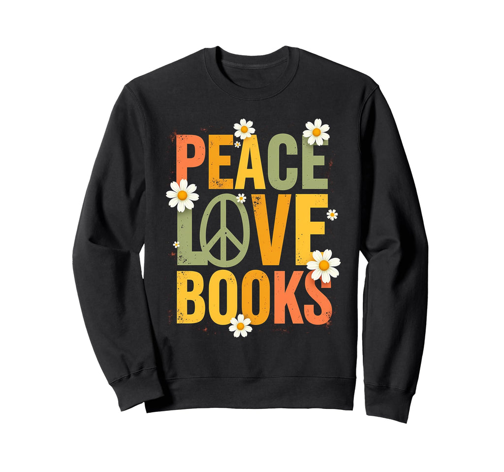Peace Love Books Librarian Sweatshirt - Fun Novelty Design Men Women - T-Shirt, Sweatshirt, Hoodie