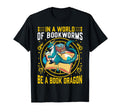 World Bookworms Be Book Dragon Fantasy Fan T-Shirt - Graphic Print Unisex - T-Shirt, Sweatshirt, Hoodie