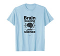 Brain Buzzing Need Silence T-Shirt - Trendy Graphic Men Women - T-Shirt, Sweatshirt, Hoodie