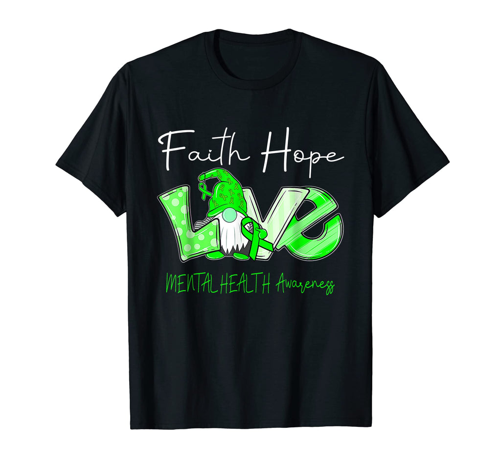 Faith Hope Love Mental Health Awareness T-Shirt - Graphic Print Unisex - T-Shirt, Sweatshirt, Hoodie