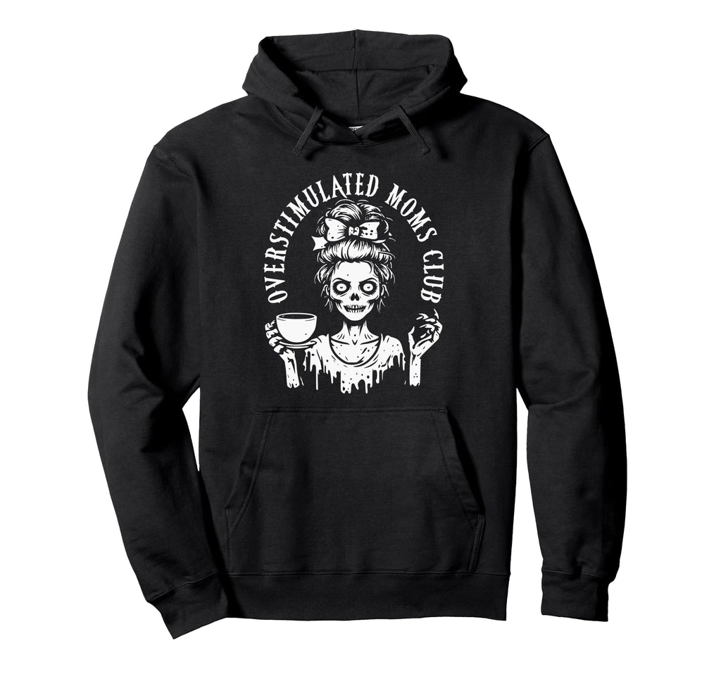 Overstimulated Moms Club Zombie Mom Hoodie - Custom Art Print for Adults - T-Shirt, Sweatshirt, Hoodie