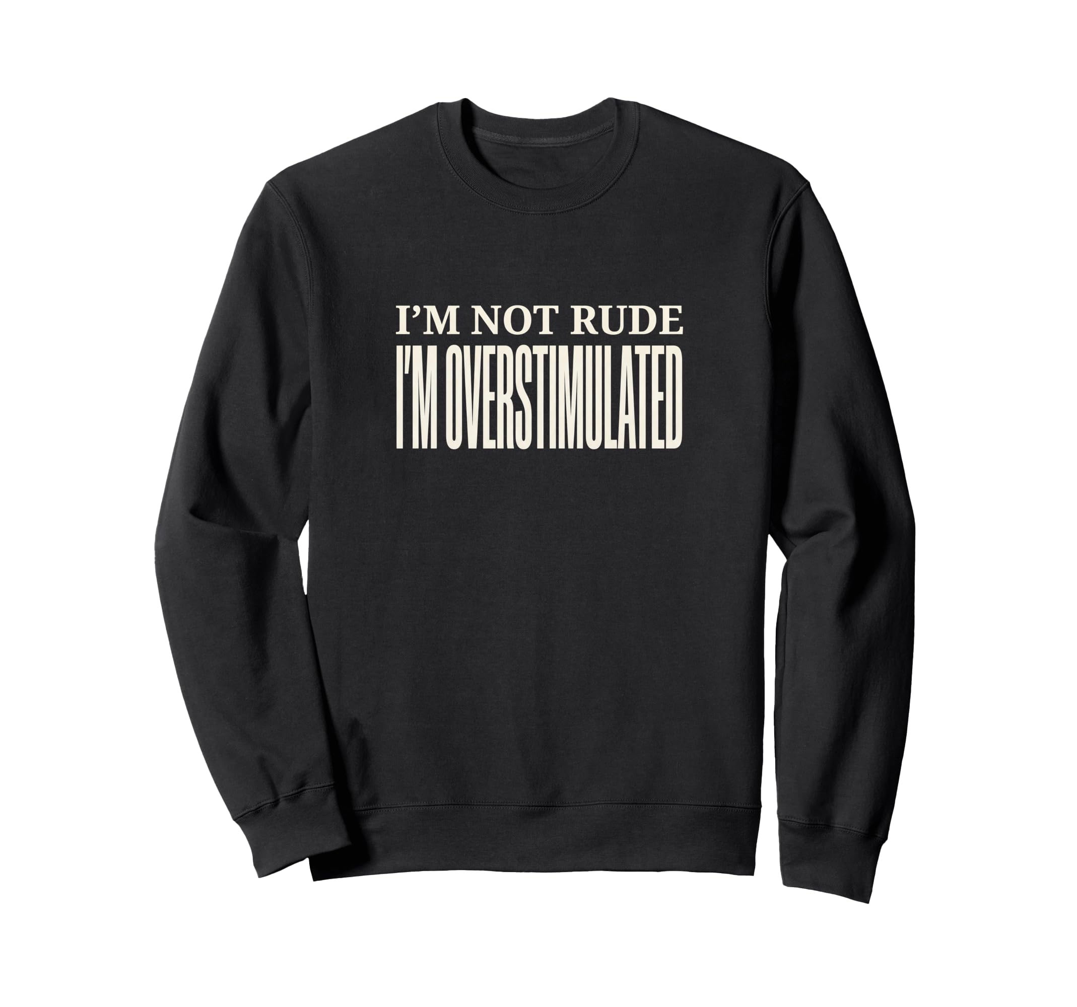 Funny Im Overstimulated Sweatshirt - Fun Novelty Design for Adults - T-Shirt, Sweatshirt, Hoodie
