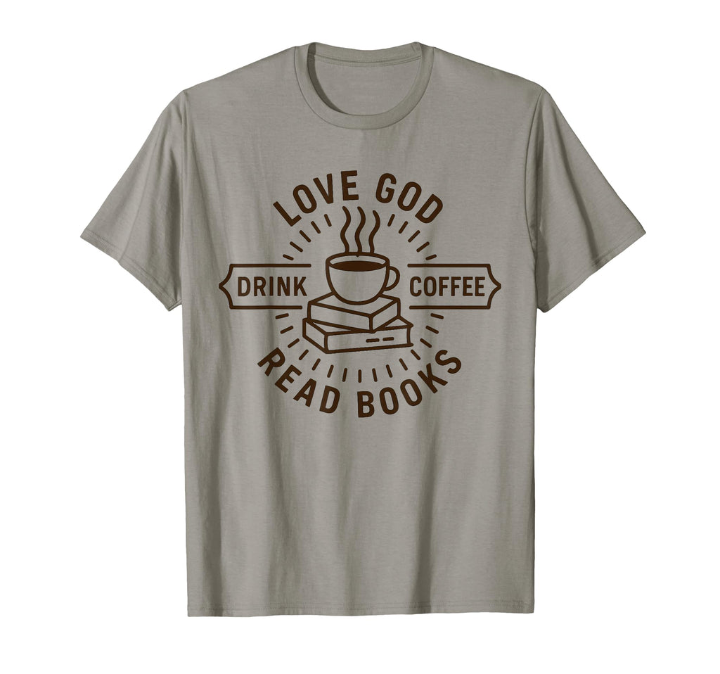 Love God Drink Coffee Read Books T-Shirt - Casual Everyday Wear for Adults - T-Shirt, Sweatshirt, Hoodie
