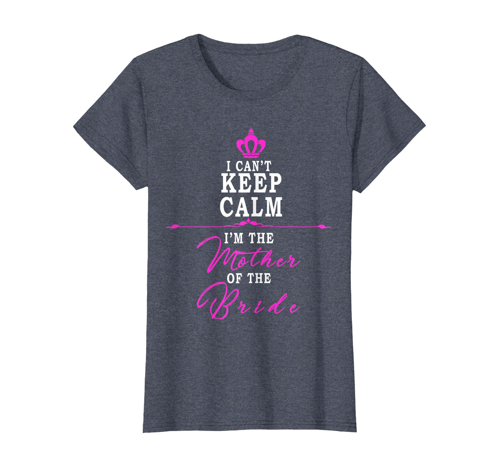 I Cant Keep Calm Im Mother Bride Funny T-Shirt - Trendy Graphic Unisex - T-Shirt, Sweatshirt, Hoodie
