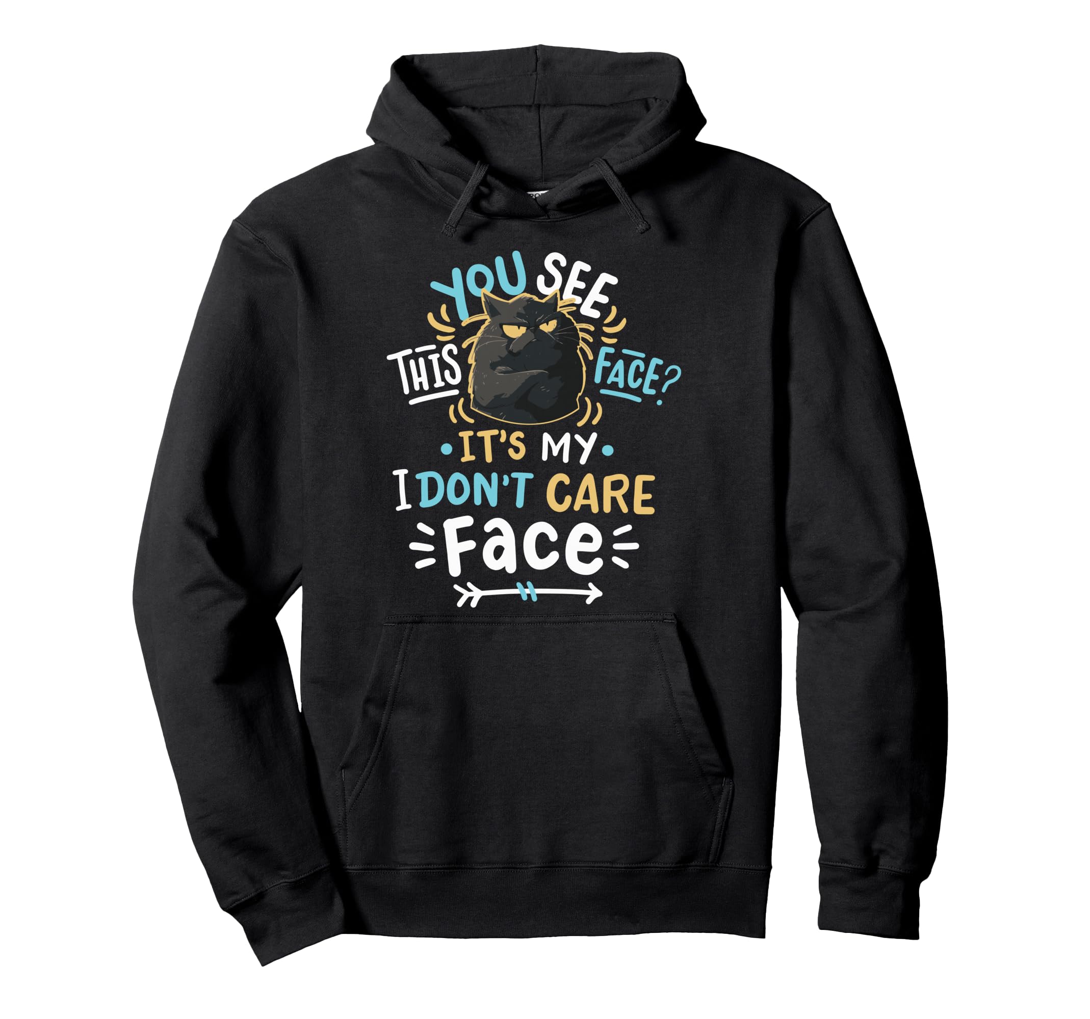 You See This Face Its My I Dont Care Hoodie - Custom Art Print for Adults - T-Shirt, Sweatshirt, Hoodie