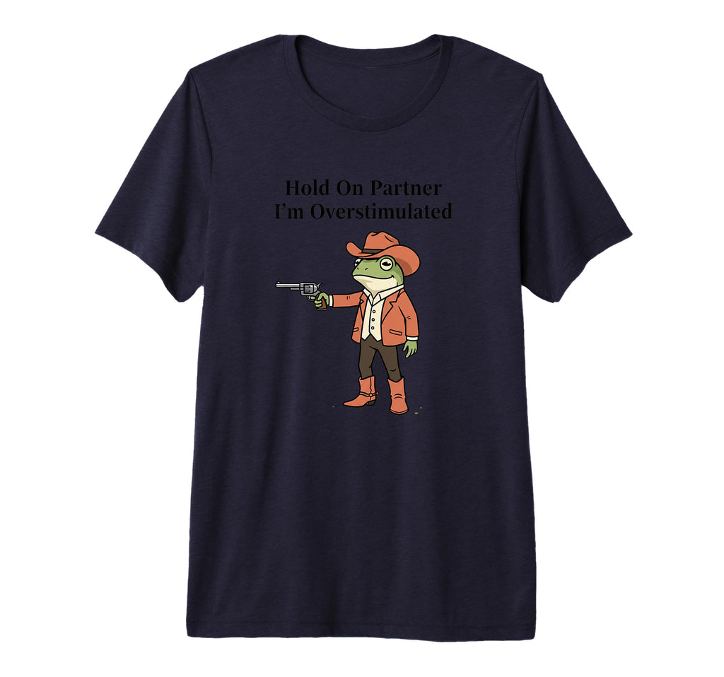 Frog Hold Partner Im Overstimulated T-Shirt - Streetwear Style for Adults - T-Shirt, Sweatshirt, Hoodie