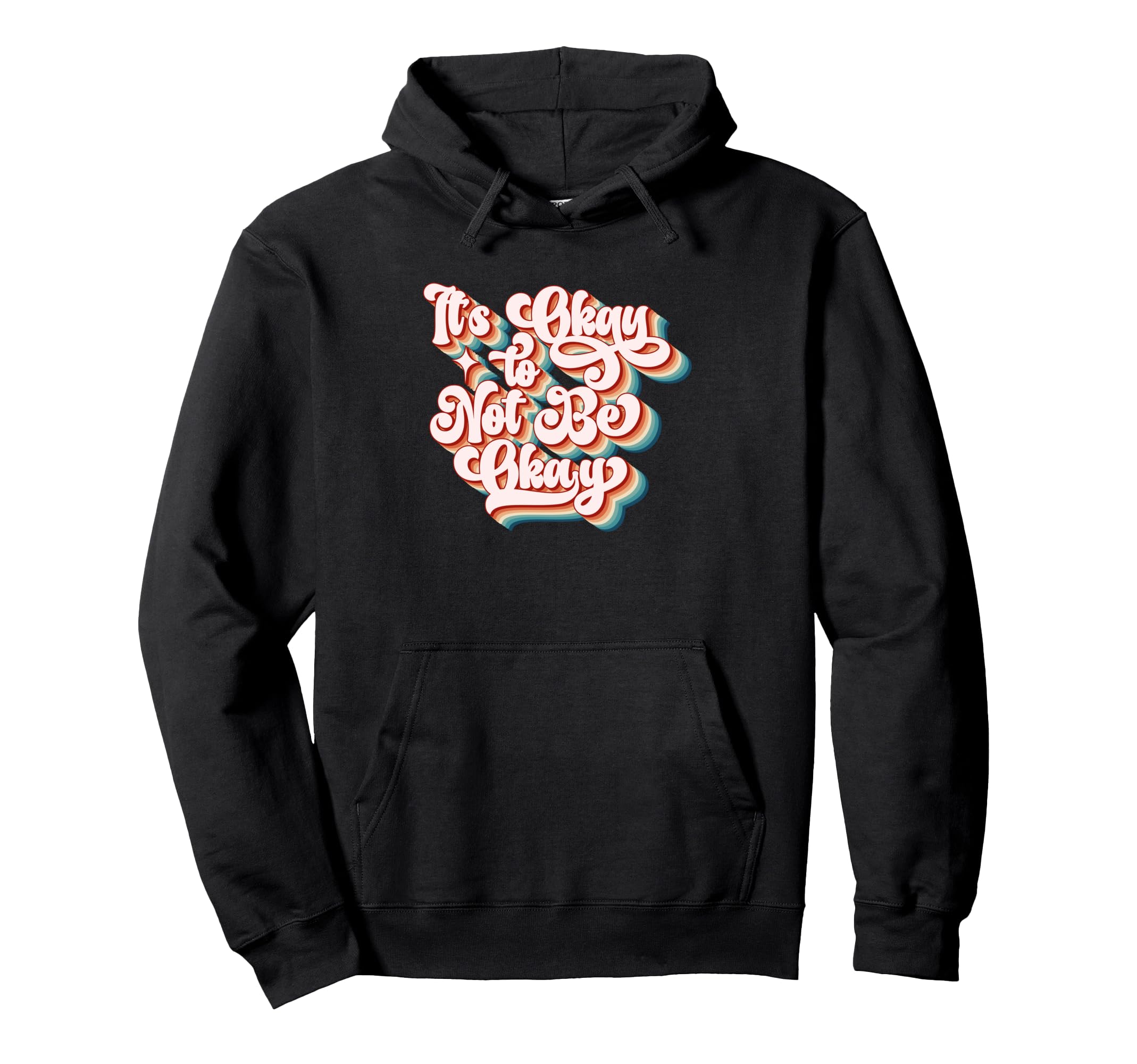 Its Okay To Not Be Okay Positive Hoodie - Minimalist Print Unisex - T-Shirt, Sweatshirt, Hoodie