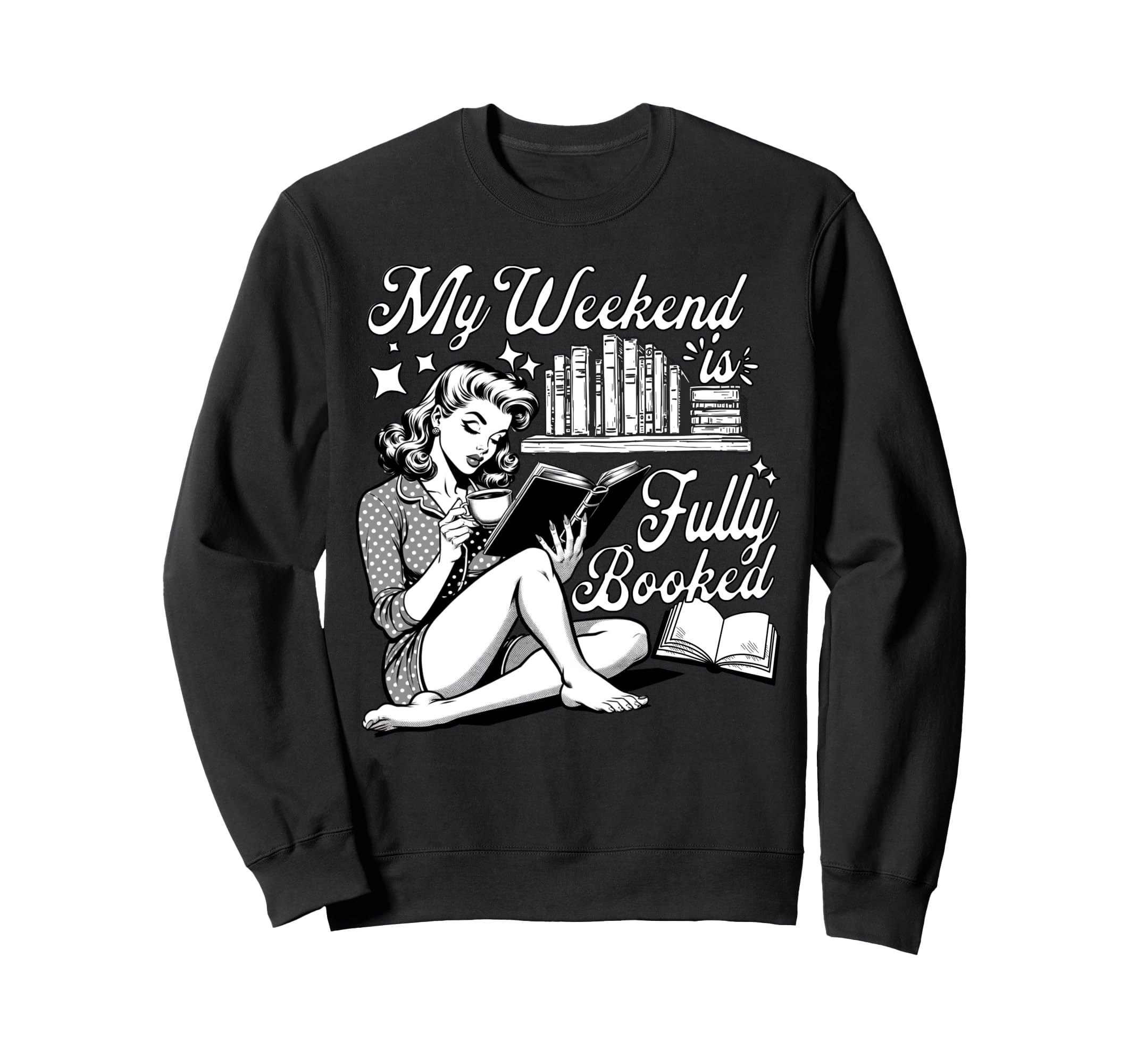 My Weekend Is Fully Booked Book Sweatshirt - Novelty Apparel Men Women - T-Shirt, Sweatshirt, Hoodie