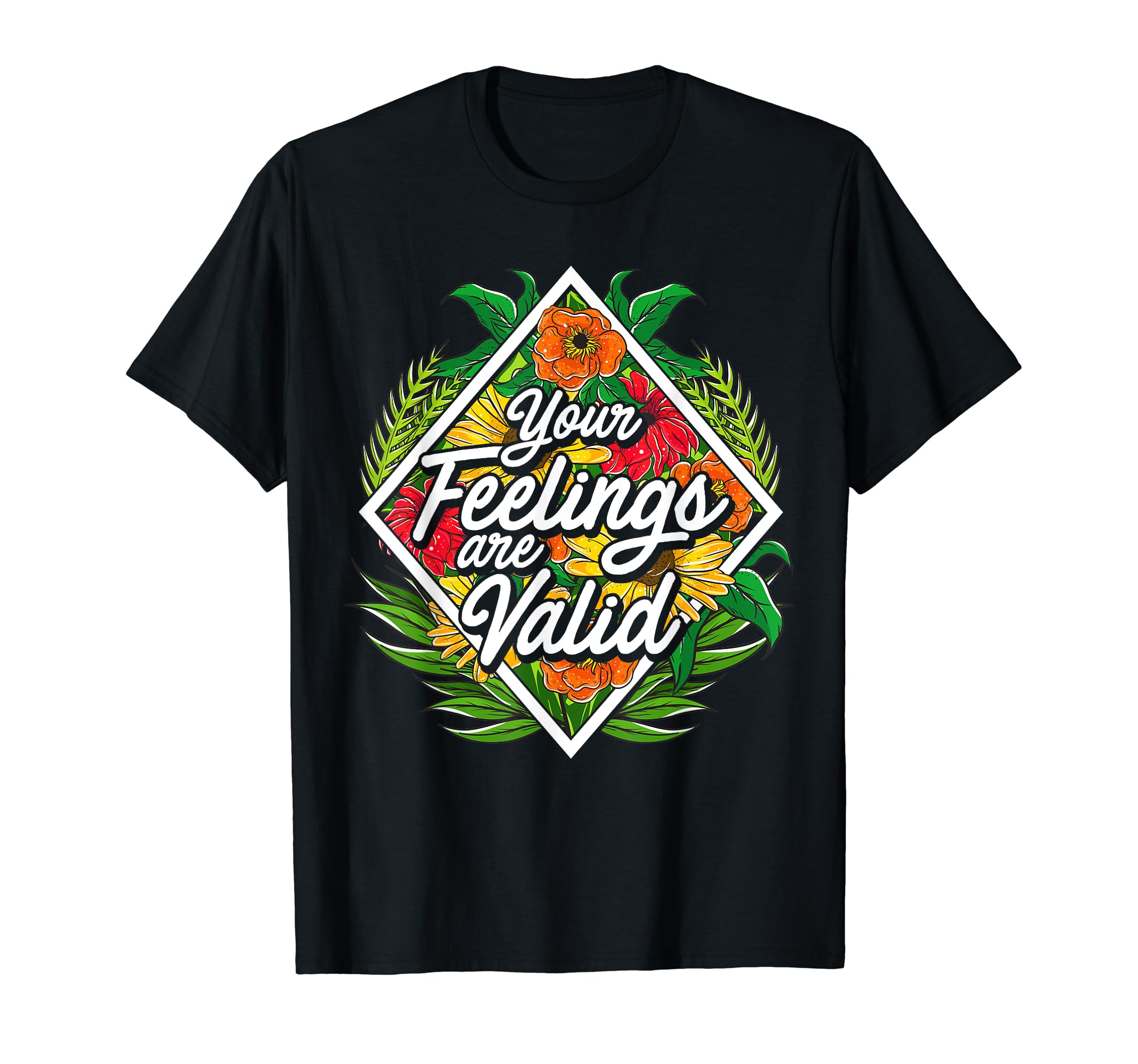 Your Feelings Are Valid Mental Health T-Shirt - Custom Art Print Unisex - T-Shirt, Sweatshirt, Hoodie