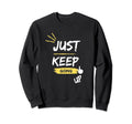 Just Keep Going Up Sweatshirt - Custom Art Print Men Women - T-Shirt, Sweatshirt, Hoodie