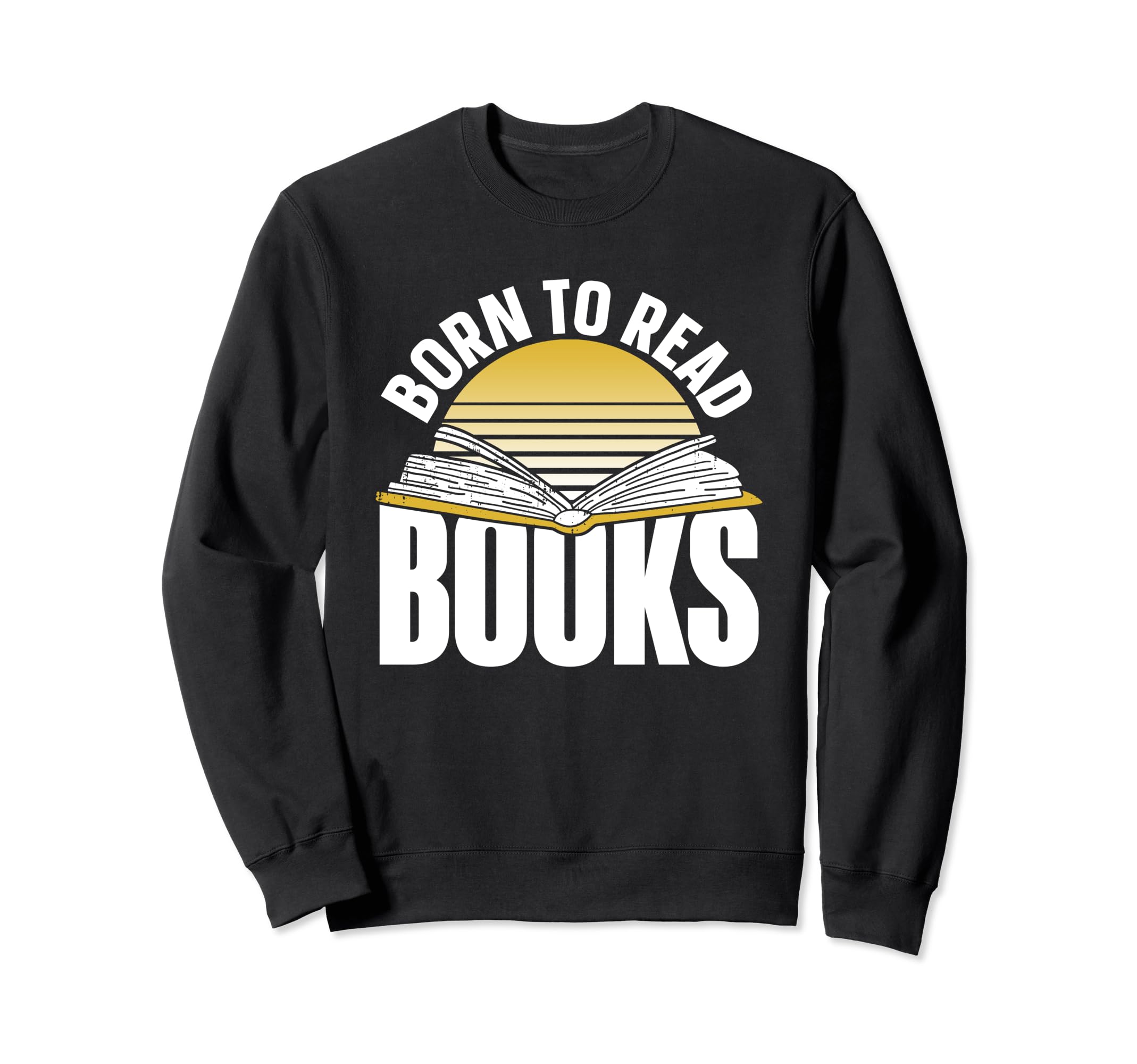 Born To Read Books Book Readers Sweatshirt - Minimalist Print Men Women - T-Shirt, Sweatshirt, Hoodie