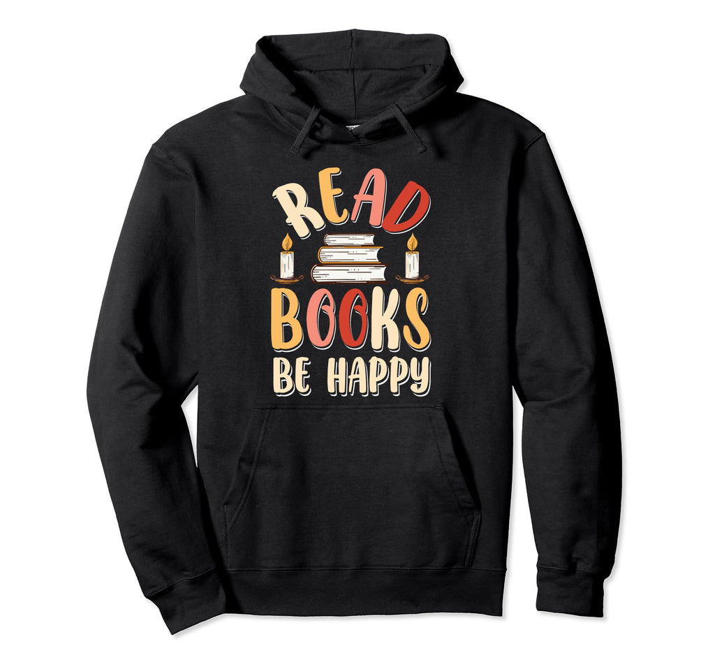 Read Books Be Happy Librarian Book Nerd Hoodie - Aesthetic Graphic Unisex - T-Shirt, Sweatshirt, Hoodie