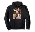 Read Books Be Happy Librarian Book Nerd Hoodie - Aesthetic Graphic Unisex - T-Shirt, Sweatshirt, Hoodie