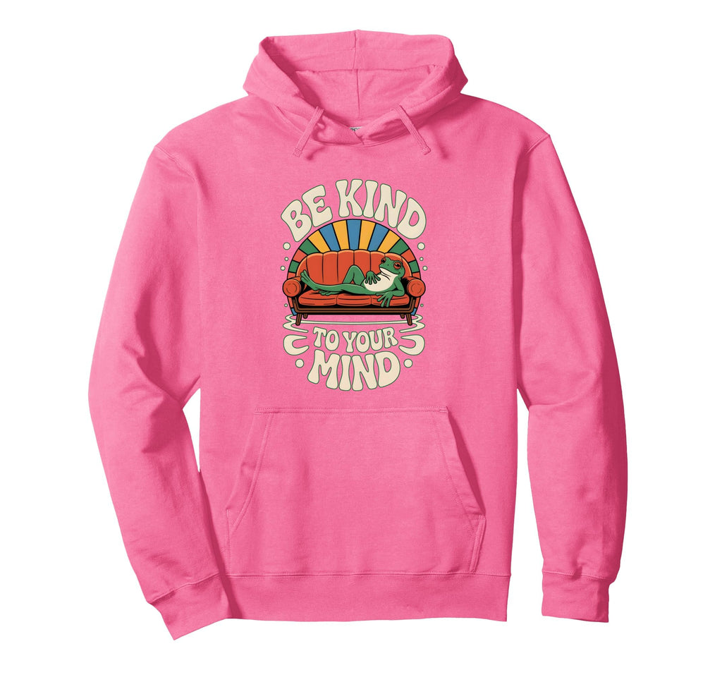 Be Kind To Your Mind Positive Vibes Hoodie - Novelty Apparel Men Women - T-Shirt, Sweatshirt, Hoodie