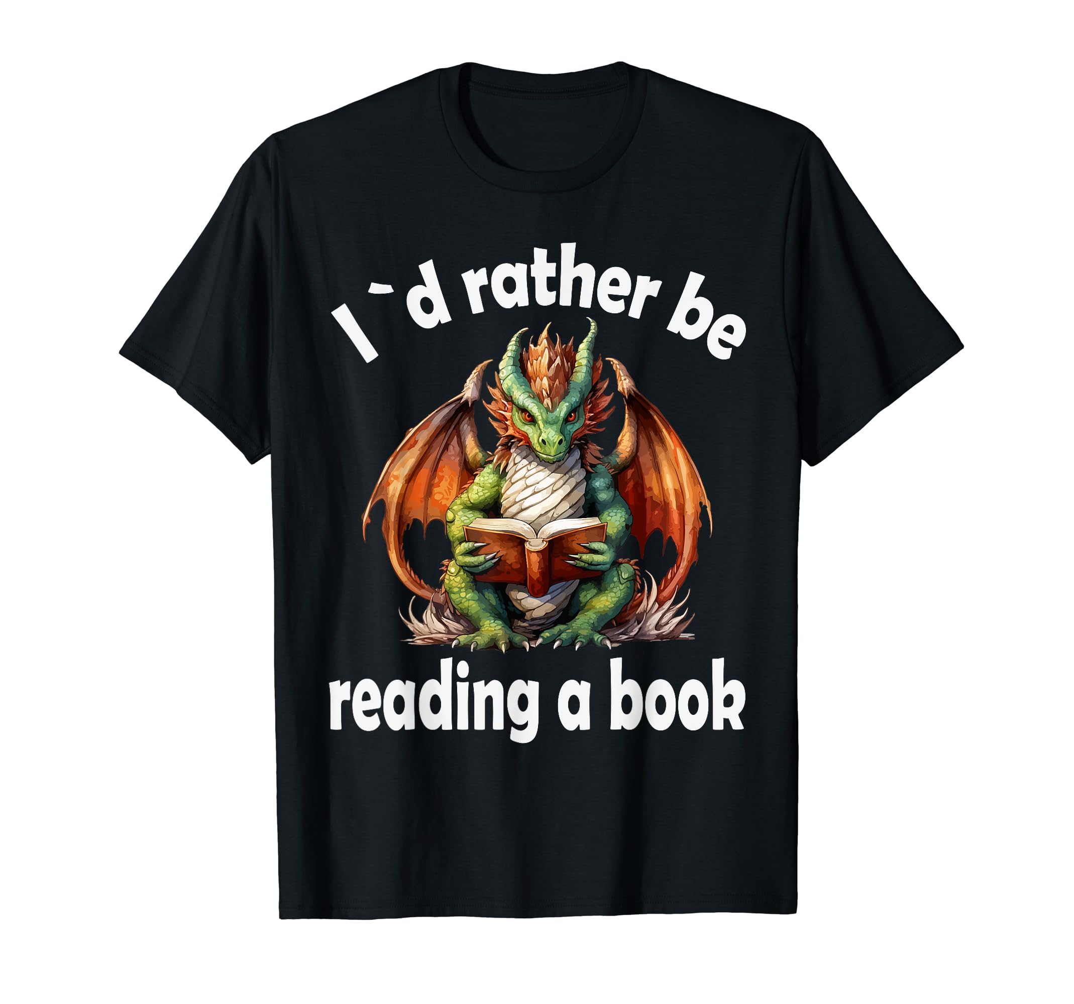 Dragon Book I D Rather Be Reading T-Shirt - Trendy Graphic Men Women - T-Shirt, Sweatshirt, Hoodie