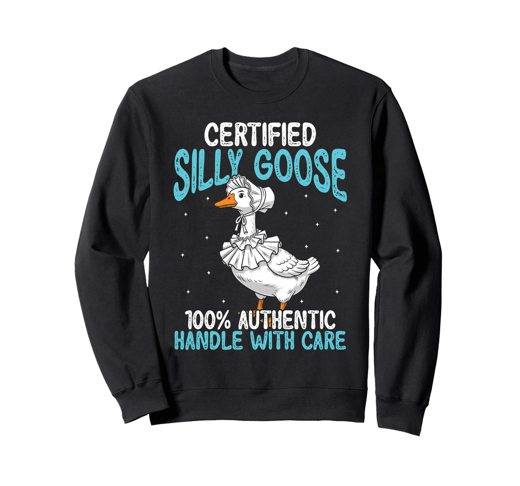Certified Silly Goose Authentic Sweatshirt - Fun Novelty Design Men Women - T-Shirt, Sweatshirt, Hoodie