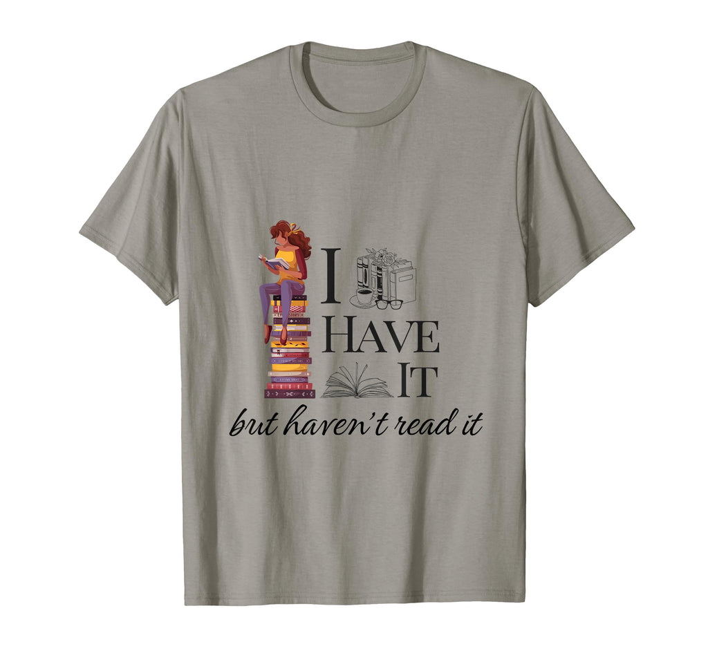 Have It But Havent Read It T-Shirt - Streetwear Style Unisex - T-Shirt, Sweatshirt, Hoodie