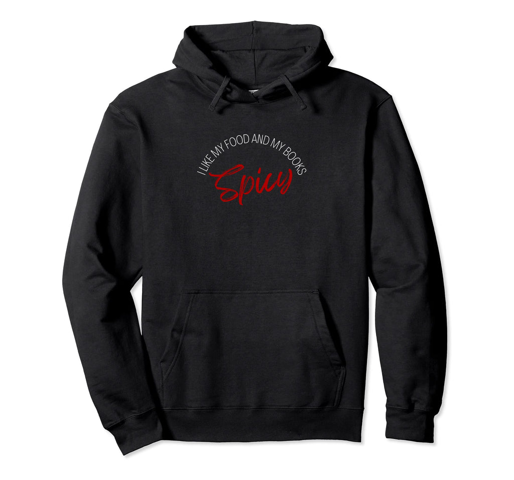 Funny I Like My Food Books Spicy Hoodie - Custom Art Print Men Women - T-Shirt, Sweatshirt, Hoodie