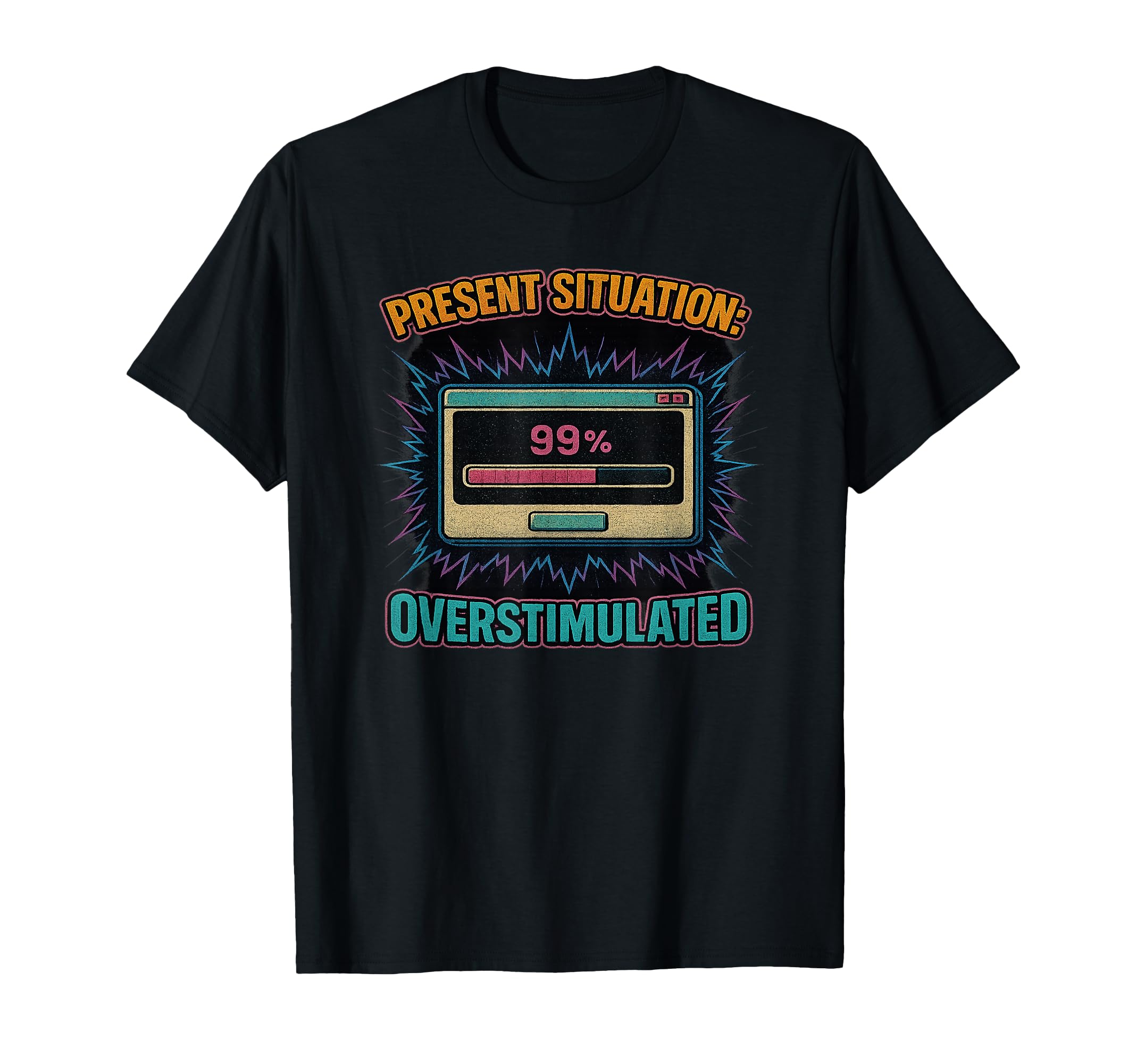 Overstimulated Loading Bar Meme T-Shirt - Streetwear Style for Adults - T-Shirt, Sweatshirt, Hoodie
