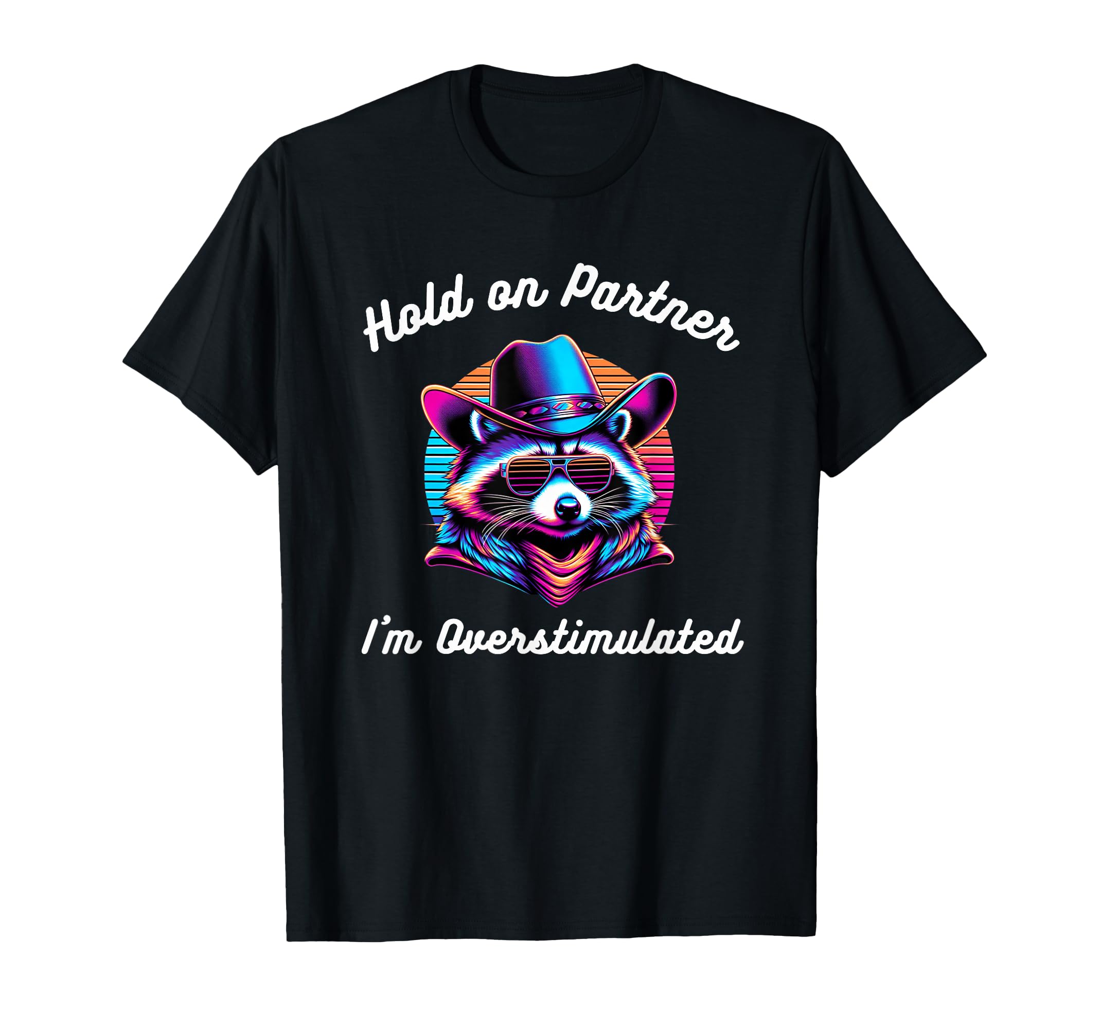 Hold Partner Im Overstimulated T-Shirt - Minimalist Print Men Women - T-Shirt, Sweatshirt, Hoodie