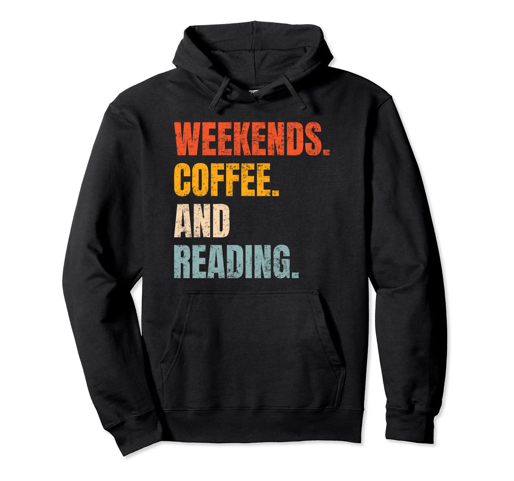 Weekends Coffee And Reading Reading Hoodie - Custom Art Print Men Women - T-Shirt, Sweatshirt, Hoodie