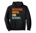 Weekends Coffee And Reading Reading Hoodie - Custom Art Print Men Women - T-Shirt, Sweatshirt, Hoodie