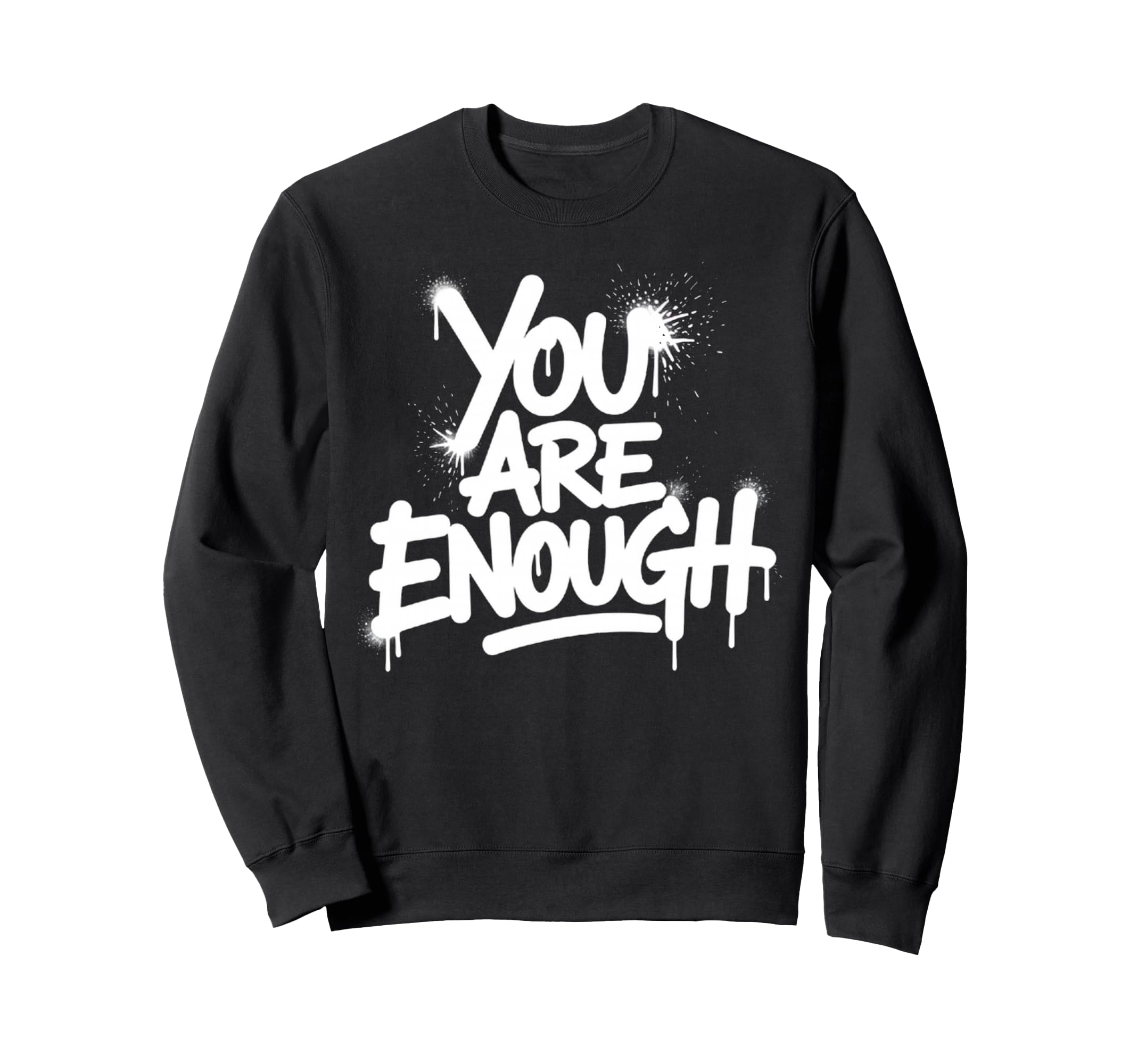You Are Enough Mental Health Sweatshirt - Trendy Graphic Men Women - T-Shirt, Sweatshirt, Hoodie