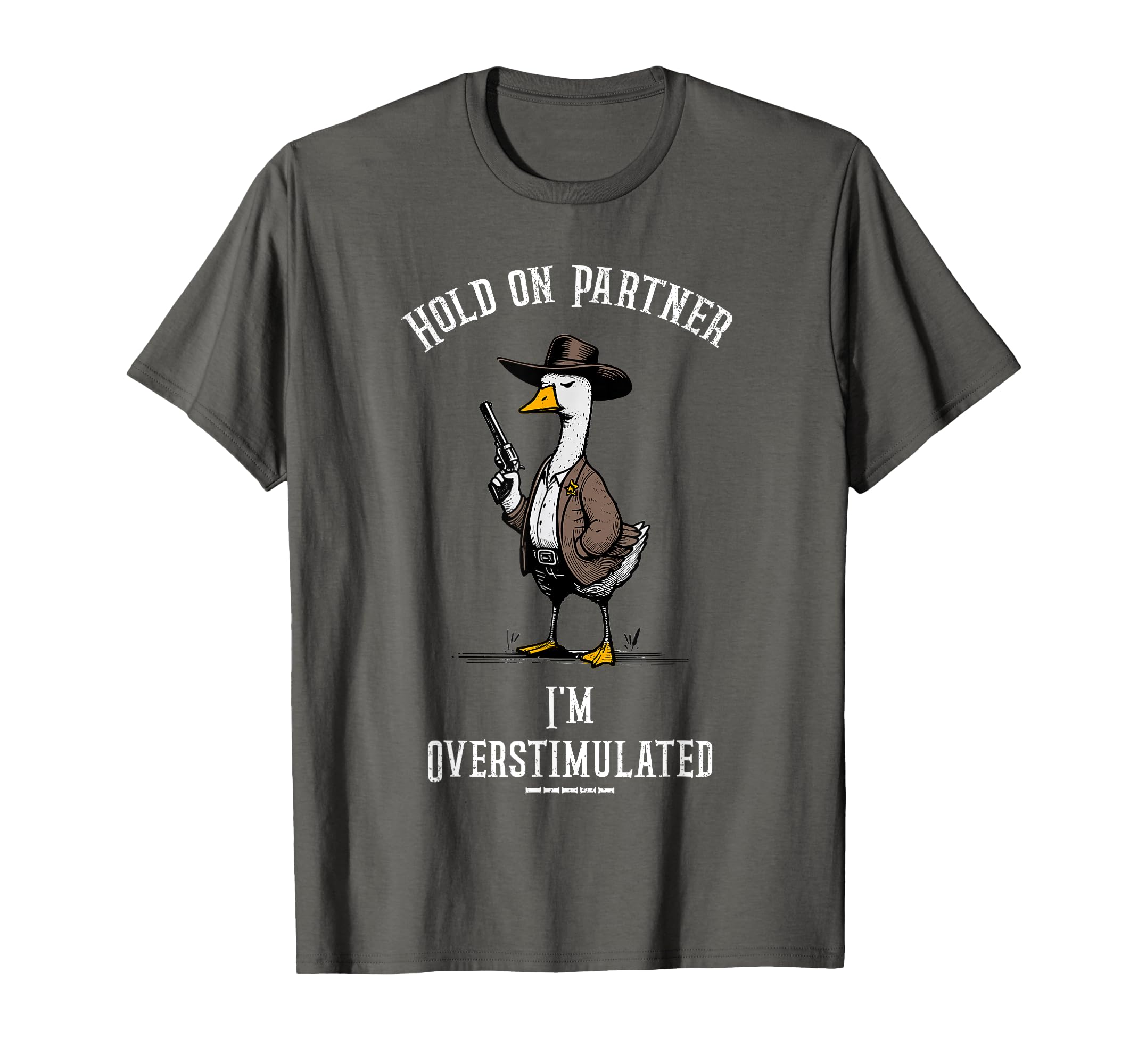 Hold Partner Im Overstimulated Funny T-Shirt - Casual Everyday Wear Unisex - T-Shirt, Sweatshirt, Hoodie