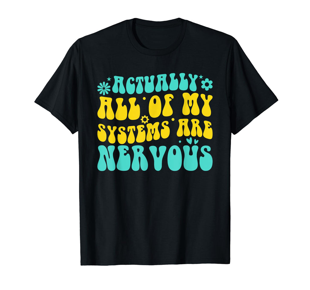 Funny Actually All My Systems T-Shirt - Casual Everyday Wear for Adults - T-Shirt, Sweatshirt, Hoodie