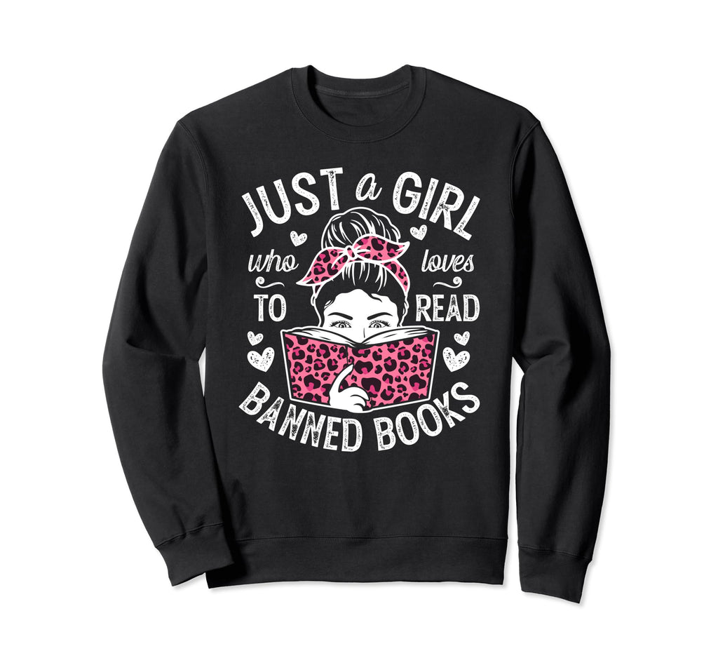 Just Who Loves To Read Banned Sweatshirt - Fun Novelty Design for Adults - T-Shirt, Sweatshirt, Hoodie