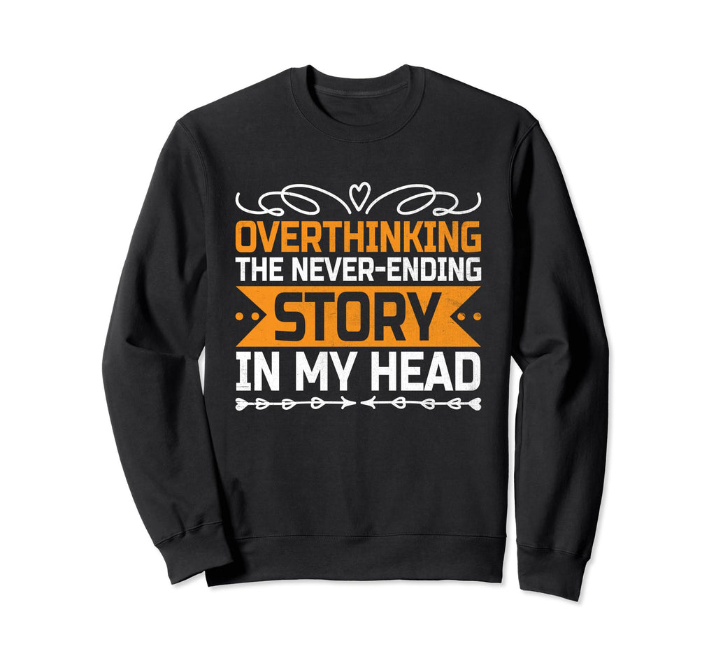 Overthinking Overthinker Funny Sweatshirt - Graphic Print Men Women - T-Shirt, Sweatshirt, Hoodie