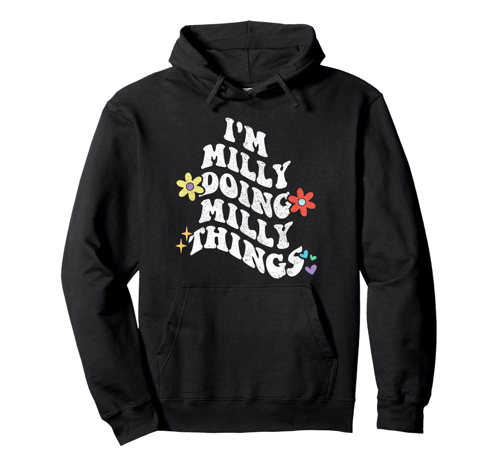 Groovy Im Milly Doing Milly Things Hoodie - Unique Graphic for Adults - T-Shirt, Sweatshirt, Hoodie