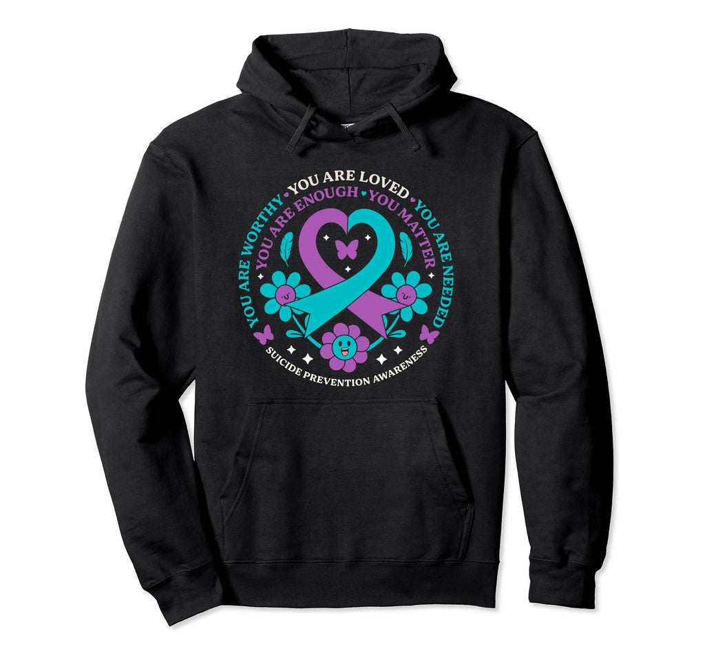 You Are Worthy Loved Needed Enough Matter Hoodie - Unique Graphic Unisex - T-Shirt, Sweatshirt, Hoodie
