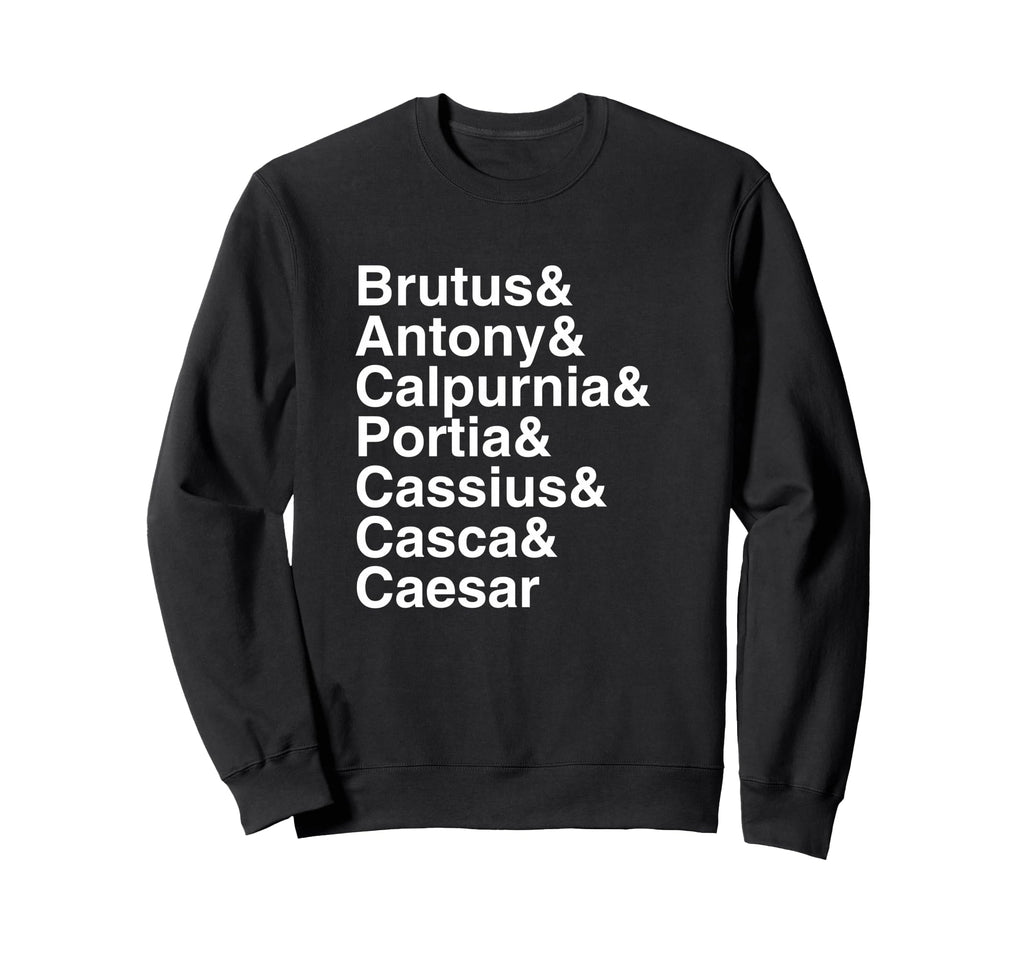 Shakespeare Julius Caesar Character List Sweatshirt - Unique Graphic Unisex - T-Shirt, Sweatshirt, Hoodie