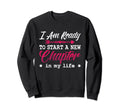 I Am Ready To Start New Chapter Sweatshirt - Casual Everyday Wear Unisex - T-Shirt, Sweatshirt, Hoodie
