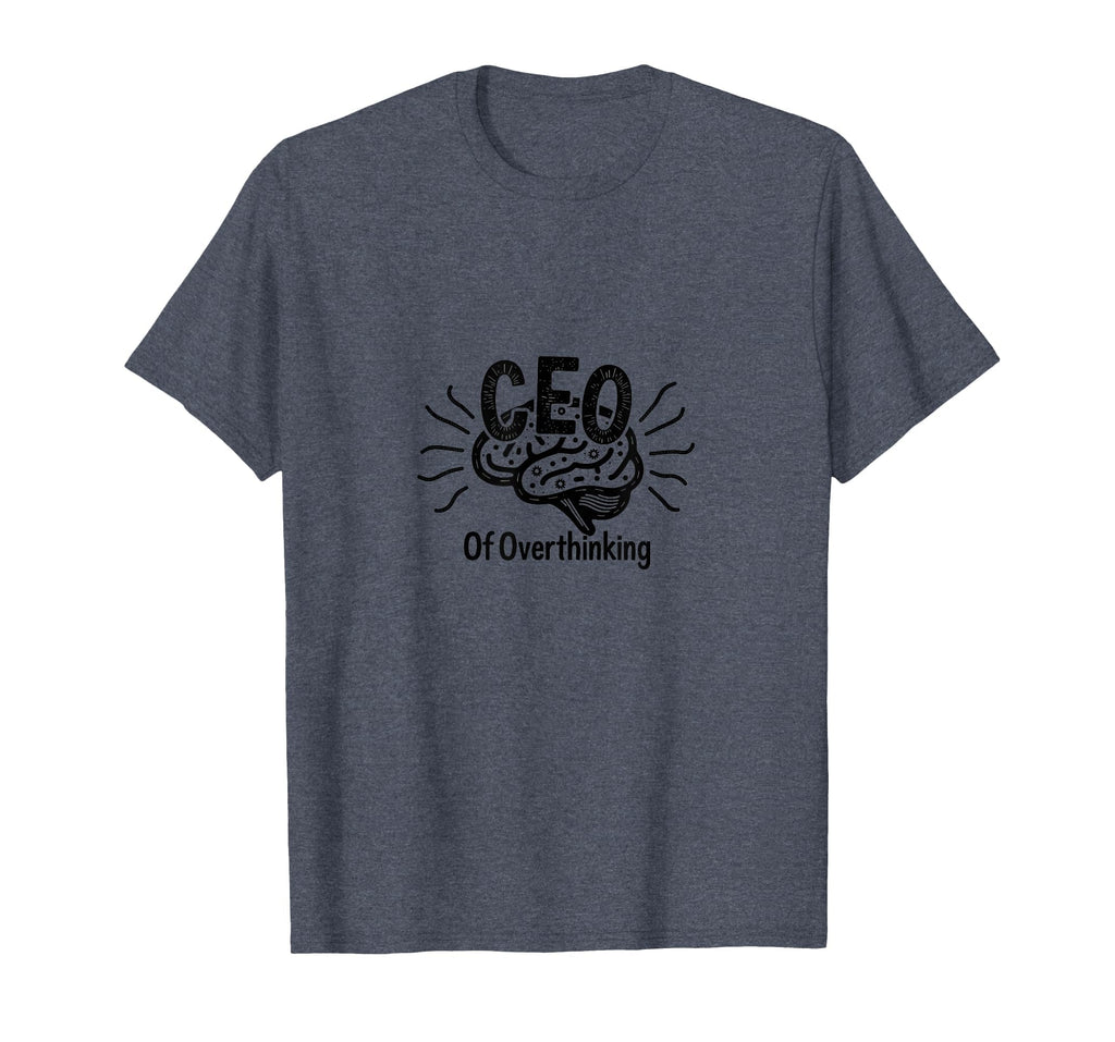 Ceo Overthinking Witty Brain T-Shirt - Fun Novelty Design Unisex - T-Shirt, Sweatshirt, Hoodie