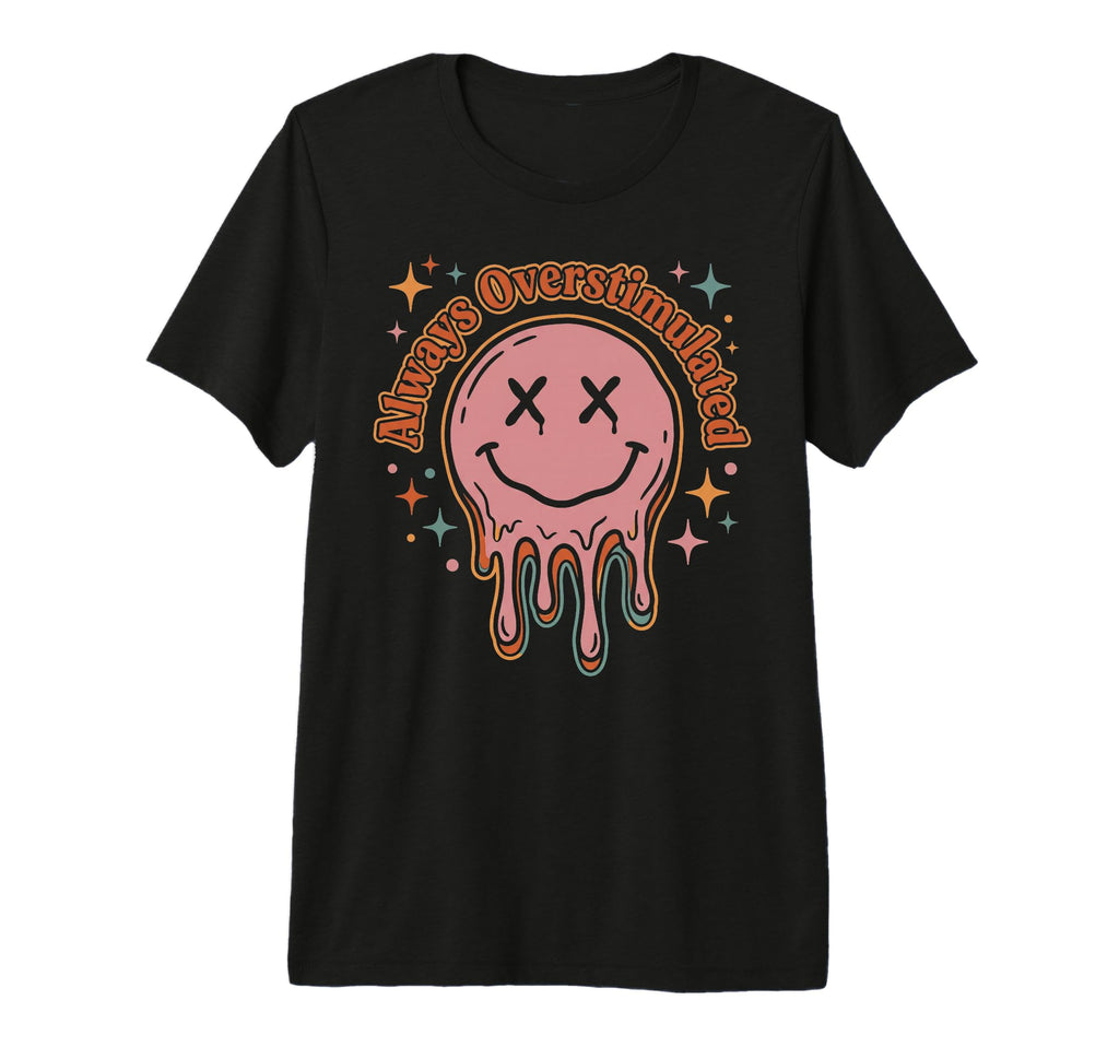 Always Overstimulated Mom Funny Tri Blend T-Shirt - Unique Graphic Unisex - T-Shirt, Sweatshirt, Hoodie