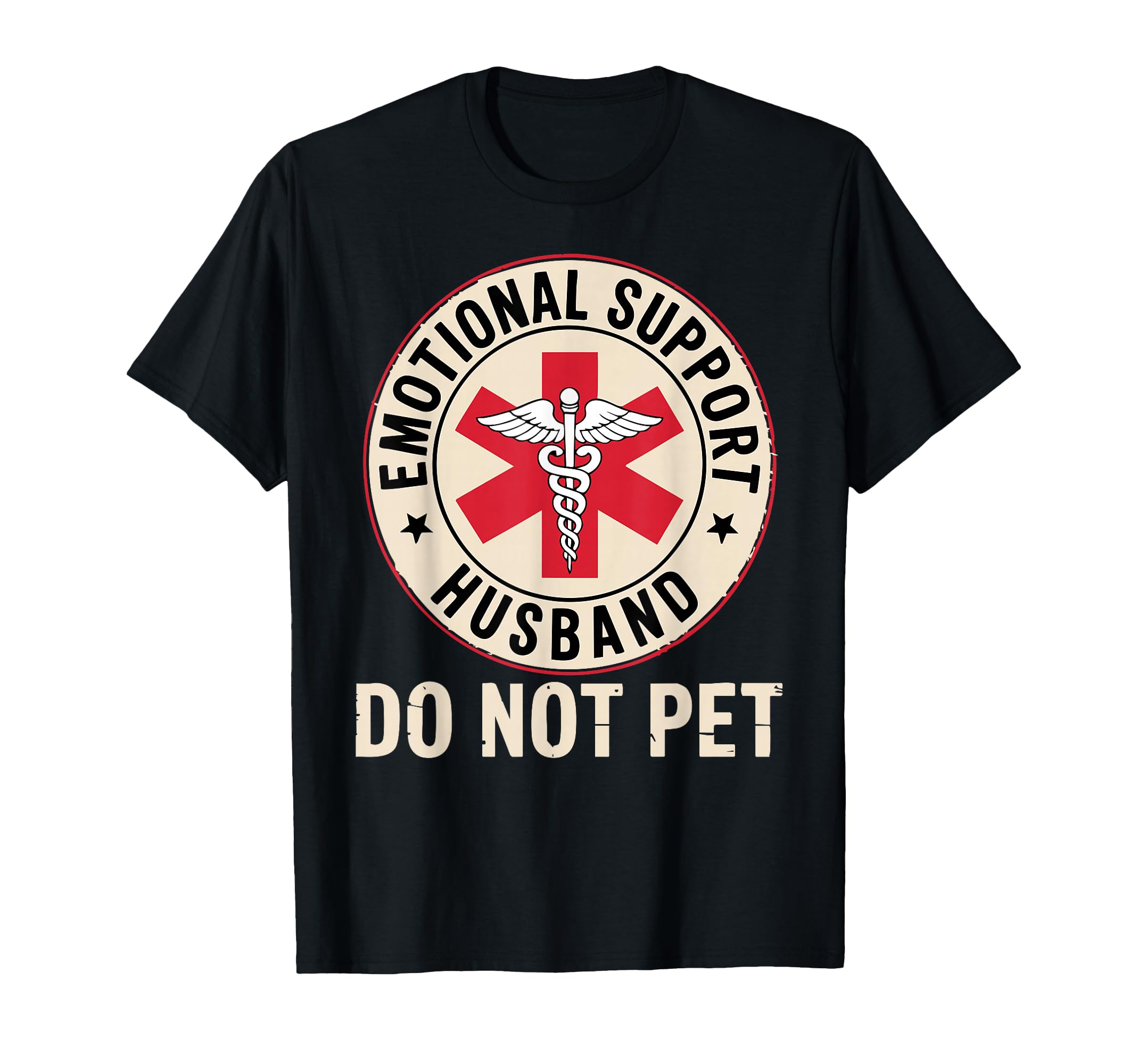 Emotional Support Husband Do Not T-Shirt - Fun Novelty Design Men Women - T-Shirt, Sweatshirt, Hoodie