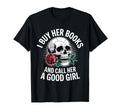 I Buy Her Books And Call Her Good T-Shirt - Minimalist Print for Adults - T-Shirt, Sweatshirt, Hoodie