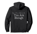 Dear Person Behind Me You Are Enough Hoodie - Fun Novelty Design for Adults - T-Shirt, Sweatshirt, Hoodie