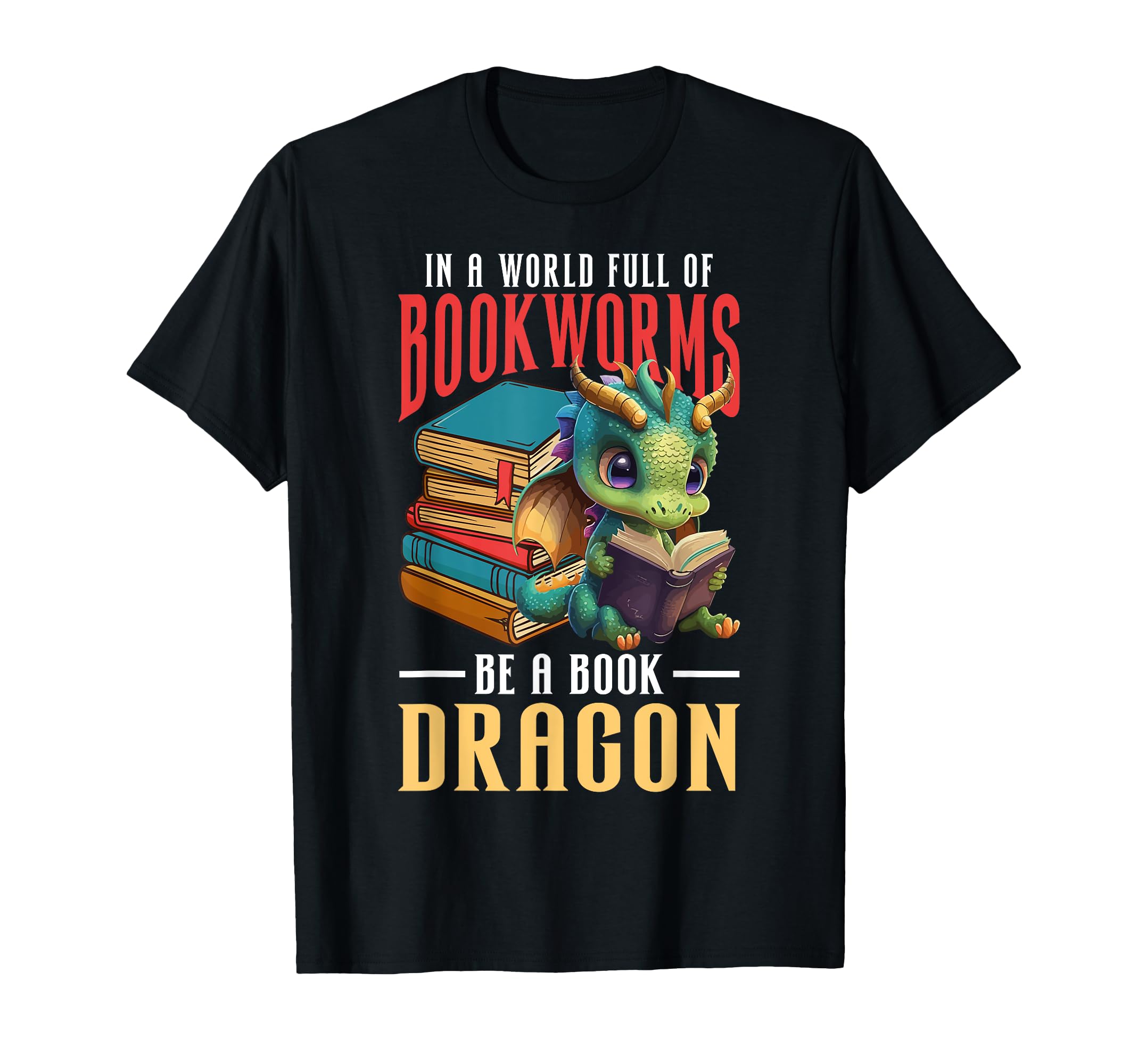 World Full Bookworms Be Book Dragon T-Shirt - Streetwear Style for Adults - T-Shirt, Sweatshirt, Hoodie