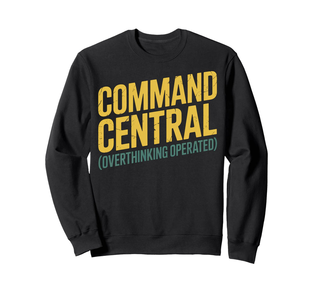 Command Central Overthinking Sweatshirt - Novelty Apparel Men Women - T-Shirt, Sweatshirt, Hoodie